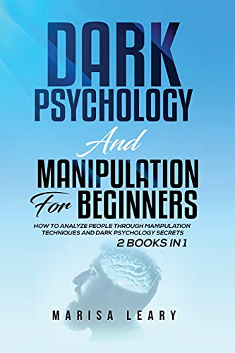 Dark Psychology & Manipulation for Beginners: 2 Books in 1: How to Analyze People Through Manipulation Techniques and Dark Psychology Secrets von Kyle Andrew Robertson