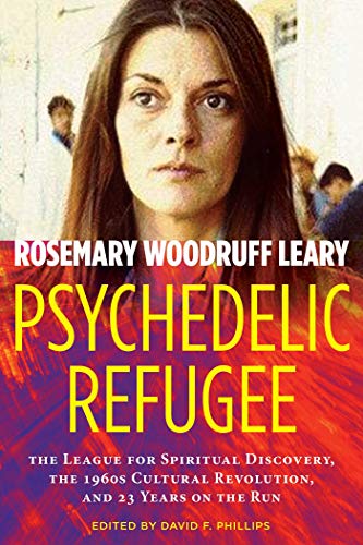 Psychedelic Refugee: The League for Spiritual Discovery, the 1960s Cultural Revolution, and 23 Years on the Run von Park Street Press