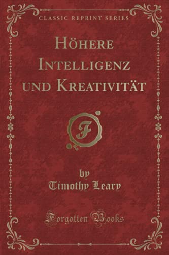 Höhere Intelligenz und Kreativität (Classic Reprint)