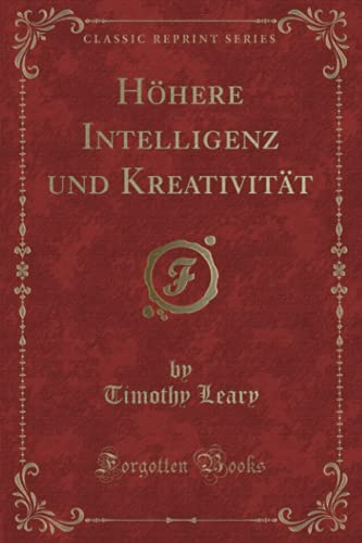Höhere Intelligenz und Kreativität (Classic Reprint)