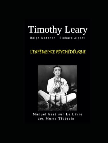 L’expérience Psychédélique: Ralph Metzner Richard Albert von Independently published