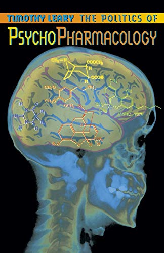 Politics of Psychopharmacology (Leary, Timothy)