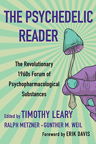 The Psychedelic Reader: Classic Selections from the Psychedelic Review, the Revolutionary 1960's Forum of Psychopharmacological Substances The Psychedelic Reader: Classic Selections from the Psychedelic Review, the Revolutionary 1960's Forum of Psychopharmacological Substances