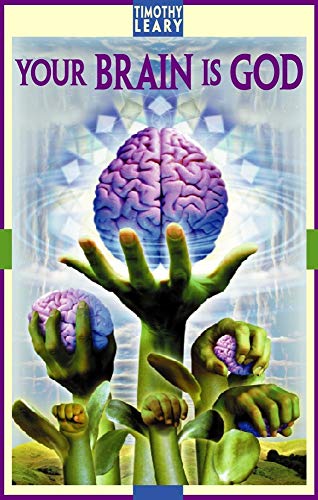 Your Brain Is God (Leary, Timothy)