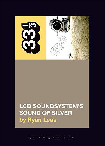 LCD Soundsystem’s Sound Of Silver (33 1/3) von Bloomsbury Academic