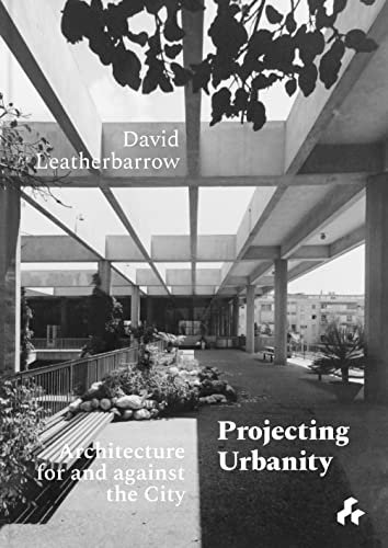 Projecting Urbanity: Architecture for and against the City von Artifice Press