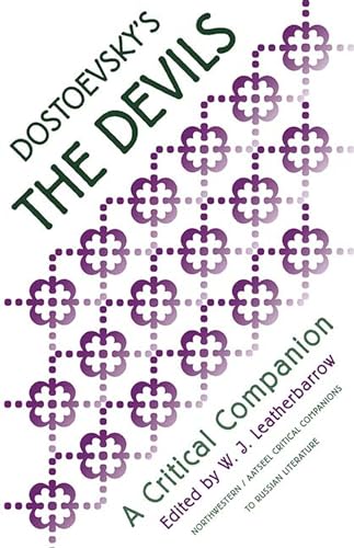 Dostoevsky's "the Devils": A Critical Companion (Northwestern/Aatseel Critical Companions to Russian Literature) von Northwestern University Press
