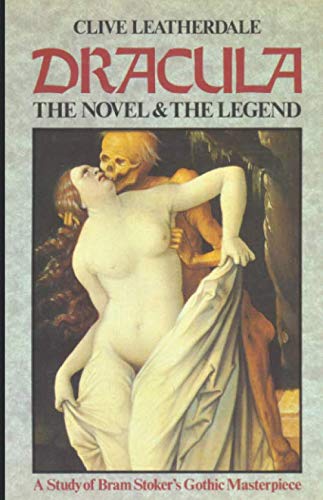 Dracula: The Novel and The Legend - A Study of Bram Stoker's Gothic Masterpiece (Desert Island Dracula Library, Band 3) von Desert Island Books