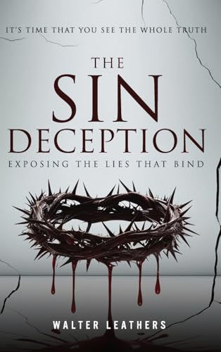 THE SIN DECEPTION: Exposing The Lies That Bind THE SIN DECEPTION: Exposing The Lies That Bind von Book Writing Genie