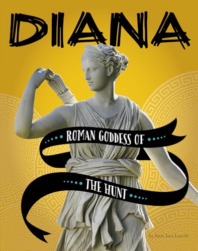 Diana: Roman Goddess of the Hunt (Legendary Goddesses) von Capstone Press