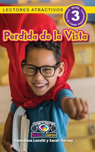 Perdida de la Vista: Entiende tu mente y tu cuerpo (Lectores atractivos, nivel 3) von Engage Books