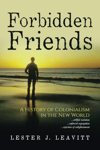 Forbidden Friends: A History of Colonialism in the New World 3rd Edition von Trafford Publishing