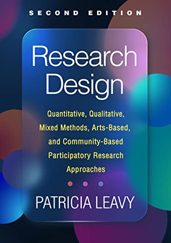 Research Design: Quantitative, Qualitative, Mixed Methods, Arts-Based, and Community-Based Participatory Research Approaches von Guilford Press