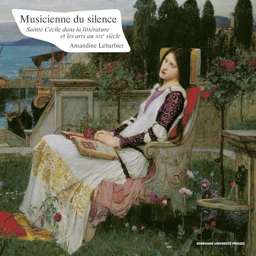 Musicienne du silence: Sainte Cécile dans la littérature et les arts au XIXe siècle von SUP