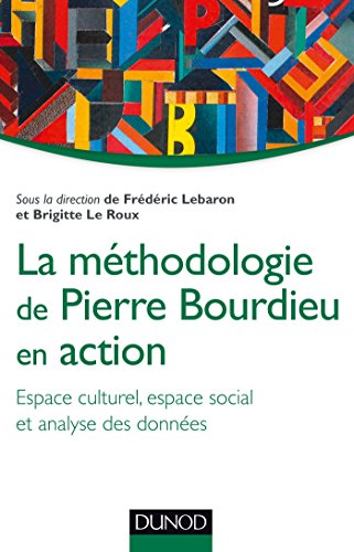 La méthodologie de Pierre Bourdieu en action - Espace culturel, espace social et analyse des données: Espace culturel, espace social et analyse des données La méthodologie de Pierre Bourdieu en action - Espace culturel, espace social et analyse des données: Espace culturel, espace social et analyse des données
