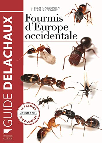 Fourmis d'Europe occidentale: Le Premier guide complet d'Europe