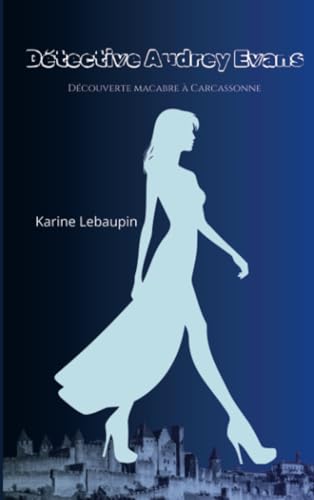 Détective Audrey Evans: Découverte macabre à Carcassonne von Bookmundo