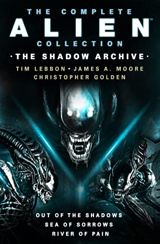 The Complete Alien Collection: Out of the Shadows / Sea of Sorrows / River of Pain (Alien, 1-3) von Titan Books Ltd