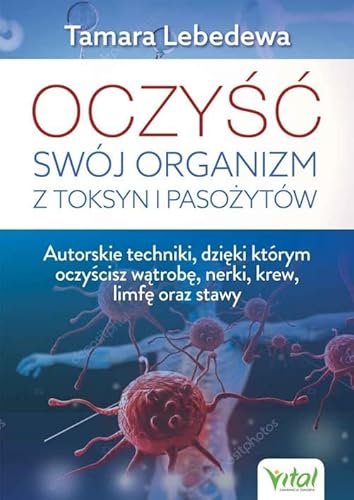 Oczyść swój organizm z toksyn i pasożytów