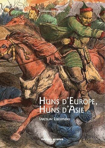 Huns d'Europe, Huns d'Asie: Histoire et culture des peuples hunniques, IVe-VIe siècles