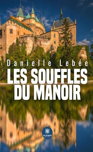 Les souffles du manoir von LE LYS BLEU EDITIONS SAS