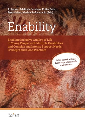 Enability: Enabling Inclusive Quality of Life in Young People with Multiple Disabilities and Complex and Intense Support Needs: Concepts & Good Practices von Garant Uitgevers