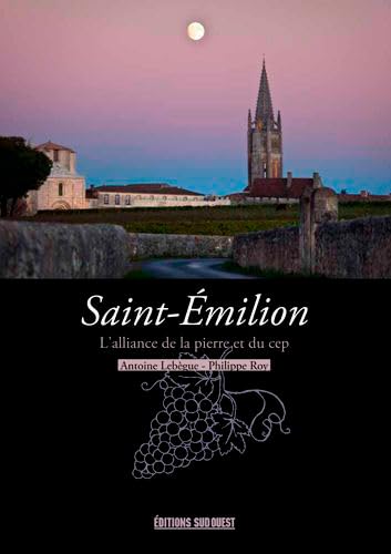 Saint-Emilion, L'Alliance De La Pierre Et Du Cep von SUD OUEST
