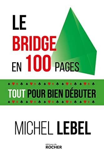 Le bridge en 100 pages: Tout pour bien débuter