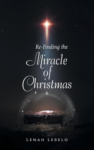 Re-Finding the Miracle of Christmas von AuthorHouse UK