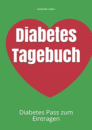 Diabetes Tagebuch: Diabetes Pass zum Eintragen von Independently published