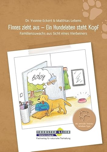 Finnes zieht aus – Ein Hundeleben steht Kopf: Familienzuwachs aus Sicht eines Vierbeiners von Kleintierverlag