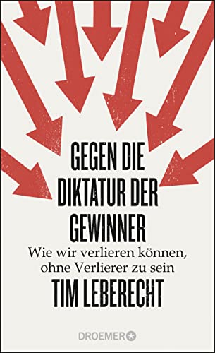 Gegen die Diktatur der Gewinner: Wie wir verlieren können, ohne Verlierer zu sein von Droemer Knaur*