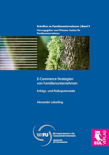 E-Commerce-Strategien von Familienunternehmen: Erfolgs- und Risikopotenziale (Schriften zu Familienunternehmen) von Josef Eul Verlag GmbH