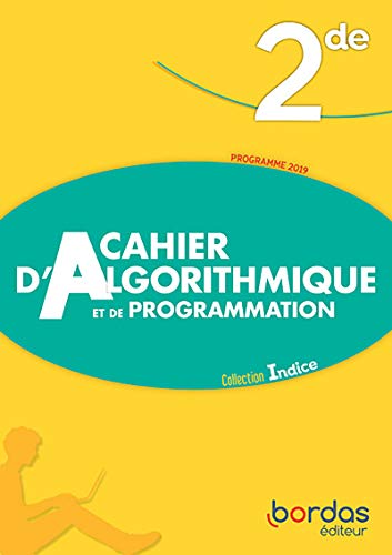 Indice Mathématiques 2de 2019 - Cahier d'algorithmique et de programmation - Elève von Bordas