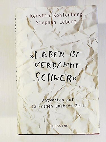 "Leben ist verdammt schwer": Antworten auf 13 Fragen unserer Zeit