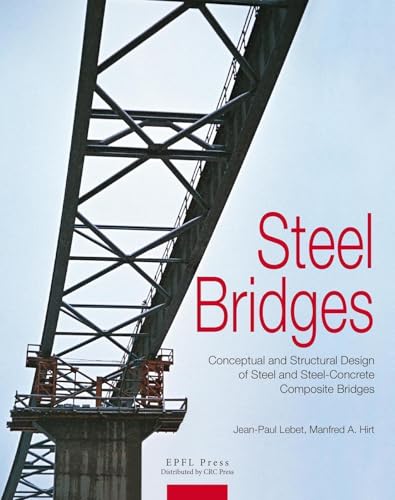 Steel Bridges – Conceptual and Structural Design of Steel and Steel–Concrete Composite Bridges: Conceptual ans structural design of steel and steel-concrete composite bridges. Steel Bridges – Conceptual and Structural Design of Steel and Steel–Concrete Composite Bridges: Conceptual ans structural design of steel and steel-concrete composite bridges. von PU POLYTECHNIQU