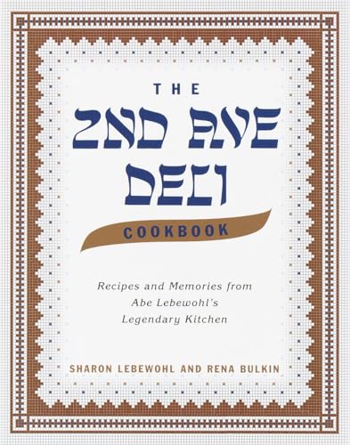 The Second Avenue Deli Cookbook: Recipes and Memories from Abe Lebewohl's Legendary Kitchen