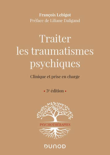 Traiter les traumatismes psychiques - 3e éd. - Clinique et prise en charge: Clinique et prise en charge von DUNOD