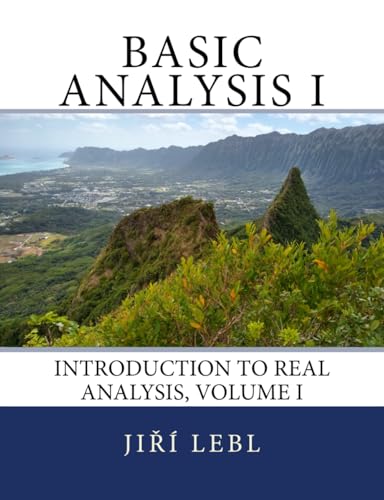 Basic Analysis I: Introduction to Real Analysis, Volume I (Basic Analysis: Introduction to Real Analysis, Band 1) von Independently published