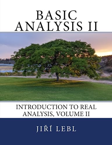 Basic Analysis II: Introduction to Real Analysis, Volume II (Basic Analysis: Introduction to Real Analysis, Band 2)