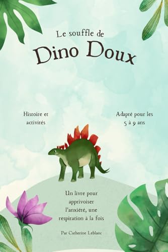 Le Souffle de Dino Doux: Un livre pour apprivoiser l’anxiété, une respiration à la fois von Independently published