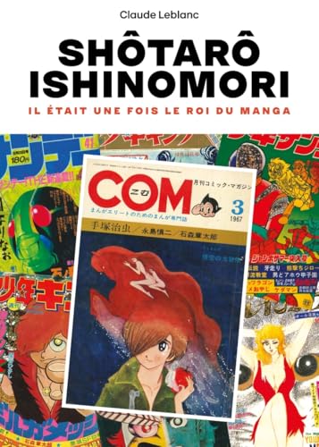 Ishinomori Shôtarô - Il était une fois le Roi du manga von IMHO
