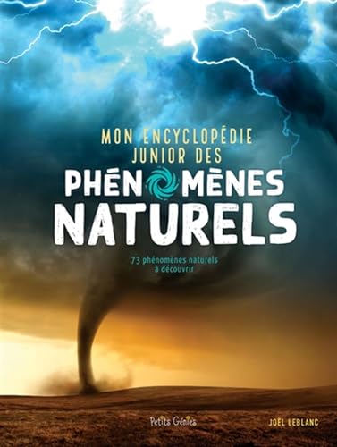 Mon encyclopédie junior des phénomènes naturels von PETITS GENIES