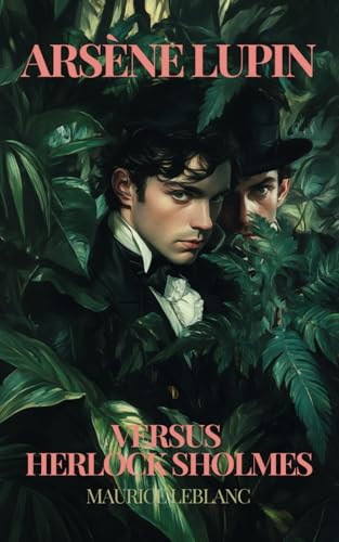ARSENE LUPIN VERSUS HERLOCK SHOLMES: The Hermes-Arsene Collection - BOOK 2 ARSENE LUPIN VERSUS HERLOCK SHOLMES: The Hermes-Arsene Collection - BOOK 2