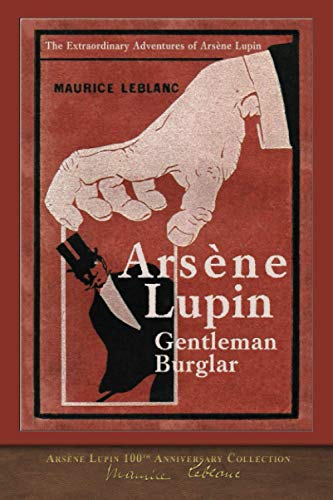 Arsène Lupin, Gentleman-Burglar (Illustrated): Arsène Lupin 100th Anniversary Collection