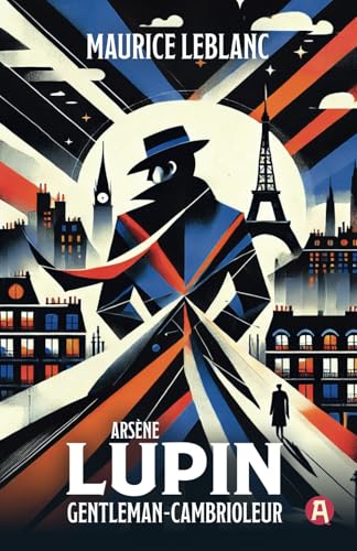 Arsène Lupin, Gentleman-Cambrioleur. Maurice Leblanc. (Collection Lupin Tome 1) von aionas