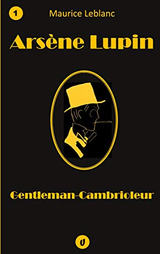 Arsène Lupin, Gentleman-Cambrioleur: Recueil de 9 nouvelles von Ultraletters