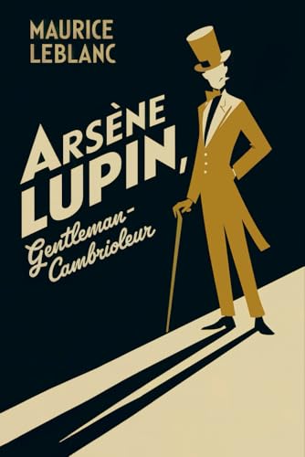 Arsène Lupin, gentleman-cambrioleur: Roman Policier et d’Aventure Classique Français Arsène Lupin, gentleman-cambrioleur: Roman Policier et d’Aventure Classique Français von Independently published