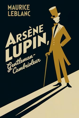 Arsène Lupin, gentleman-cambrioleur: Roman Policier et d’Aventure Classique Français Arsène Lupin, gentleman-cambrioleur: Roman Policier et d’Aventure Classique Français von Independently published