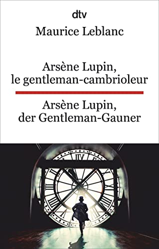 Arsène Lupin, le gentleman-cambrioleur. Arsène Lupin, der Gentleman-Gauner: Ausgewählte Abenteuer. dtv zweisprachig für Könner – Französisch von dtv Verlagsgesellschaft mbH & Co. KG